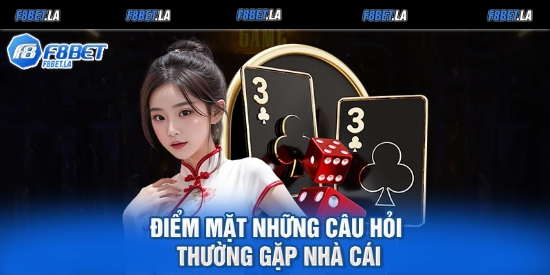 Điểm mặt những câu hỏi thường gặp nhà cái