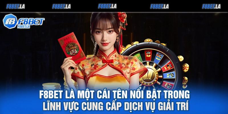 F8bet là một cái tên nổi bật trong lĩnh vực cung cấp dịch vụ giải trí